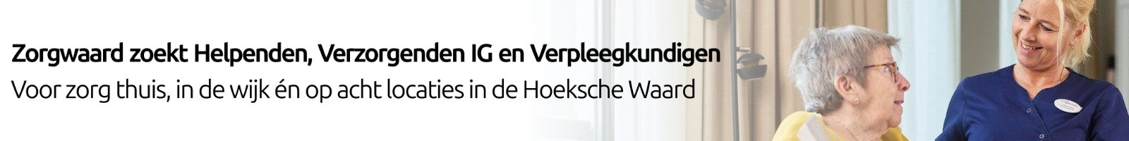 Zorgwaard zoekt Helpenden, Verzorgenden IG en Verpleegkundigen